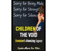 Children Of The Void: Feminism's Atomizing Legacy