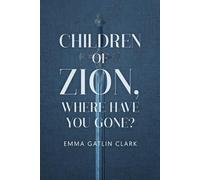 CHILDREN OF ZION, WHERE HAVE YOU GONE?