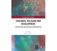 Children, Religion and Development: Perspectives on Spirituality and Practice