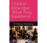 Children Remember What They Experience: Hands-On Learning, Creativity, and Real-World Education