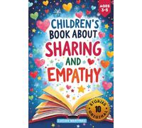 Children’s Book About Sharing and Empathy: 10 Sweet Stories About Kindness and Friendship for Ages 3-5