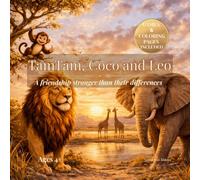 Children’s Book Ages 4-8: TamTam, Coco and Leo - A Heartwarming Story About Friendship, Differences and Teamwork | Includes Coloring Pages, Games and ... A friendship stronger than their differences
