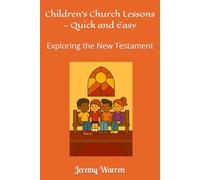 Children’s Church Lessons - Quick and Easy: Exploring the New Testament
