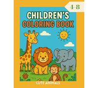 Children´s Coloring Book: Cute Animals, 4-8 Ages