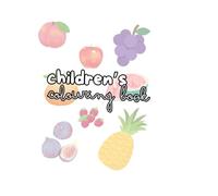 Children’s Coloring Book: Fruits: Fun and Simple Fruit Coloring Pages for Kids Ages 2-8