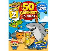 Children’s Coloring Book: The Brainrots - Volume 2 [New 2026 Edition - Revised and Expanded]: Super Coloring Book with 50 Viral Italian Brainrot ... Card and “Create Your Own Brainrot” Contest