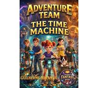 Children’s fantasy books: Adventure Team: The Time Machine