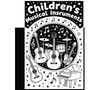 Children’s Musical Instruments: WHITE AND BLACK COLORING BOOK :BOLD AND EASY