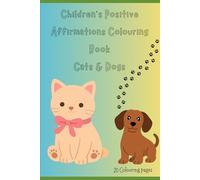Children’s Positive Affirmations Colouring Book: Cats & Dogs