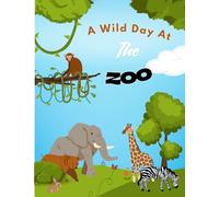 Children’s Zoo Coloring Book : A Wild Day At The Zoo by Destiny Davis