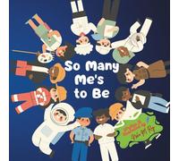 Children Storybook: So Many Me's to Be: Inspiring children's book, 36 Pages, Positive self-image and goals, Self-discovery through play and imagination