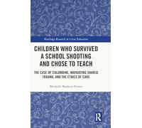Children Who Survived a School Shooting and Chose to Teach: The Case of Columbine, Navigating Shared Trauma, and the Ethics of Care