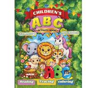 Children's ABC Activity Book: Designed to help toddlers, preschoolers and kindergarten learners to build early literacy skill in a fun and engaging ... of each letter of the alphabet step by step.