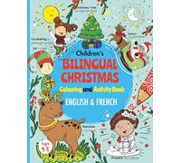 Children's Bilingual Christmas Colouring & Activity Book English & French for kids ages 3-8: Livre de coloriage de Noël bilingue anglais et français ... and English | Bilingual Holiday Activity Book