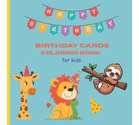 Children's Birthday Cards Coloring Book: Recommended for kids 2-6 yrs
