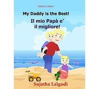 Children's book in Italian: My Daddy is the best. Il mio Papa e il migliore: Childrens Italian book (Bilingual Edition) Children's Picture book ... Italian book. Italian picture book: Volume 7