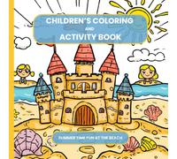 Children's Coloring and Activity Book: Summer Time Fun at the Beach