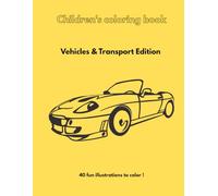 Children's coloring book - Vehicles & Transport Edition: 40 fun illustrations to color !