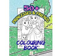 Children's colouring book with more than 50 images!: Princesses & Friends