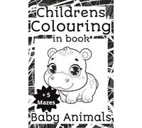 Childrens colouring In Book: Baby animal themed colouring in pictures for toddlers and young children |6x9 inches| 20 pictures plus 5 maze puzzles