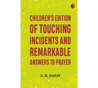Children's Edition of Touching Incidents and Remarkable Answers to Prayer
