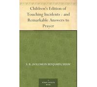 Children's Edition of Touching Incidents and Remarkable Answers to Prayer