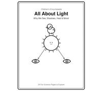 Children's Encyclopedia: All About Light: Why We See, Shadows, Rainbows, Heat & More! A Fun Science Workbook for Curious Kids Ages 6-10
