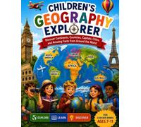 Children's Geography Explorer: Discover Continents,Countries,Capitals,Cities and Amazing facts from Around the World