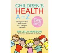 Children's Health A-Z: Help your child get better and stay well naturally