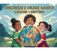 Children's Music World Volume 1 Rhythm: A workbook for the young to develop skills in: THEORY, EAR-TRAINING & SIGHT-READING!