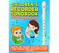 Children's Recorder Songbook: 60 Fun and Easy Songs with Notation and Lyrics