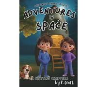 Children's Short Stories: Adventures in Space: 12 Exciting Chapters for Young Imaginations; Ages 6-12