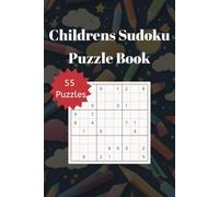 Childrens Sudoku: Puzzle Book for Children / Beginners Level / Solutions Included / 6x9 inches / 55 Puzzles
