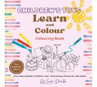 Children's Toys Learn and Colour: A Fun and Easy Colouring Book for Small Hands
