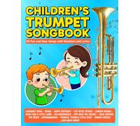 Children's Trumpet Songbook: 60 Fun and Easy Songs with Notation and Lyrics