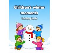 Children's winter moments coloring book: For kids ages 4-8