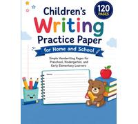 Children's Writing Practice Paper for Home and School: Simple Handwriting Pages for Preschool, Kindergarten, and Early Elementary Learners