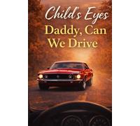 Child's Eyes: Daddy, Can We Drive