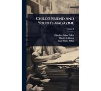 Child's Friend And Youth's Magazine