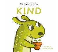 Child's Play Paula Bowles When I am Kind (Libro di cartone) First Behaviors