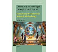 Child's Play Re-envisaged Through Virtual Reality: Introducing the Immersive Research Methodology: 3