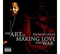 Childs, Solomon - Art Of Making Love & War
