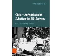 Chile - Aufwachsen Im Schatten Des Ns-systems: Eine Familiengeschichte