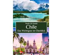 Chile: Das Wichtigste im Überblick