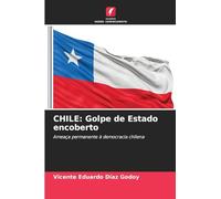 CHILE: Golpe de Estado encoberto: Ameaça permanente à democracia chilena