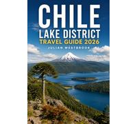 Chile Lake District Travel Guide 2026