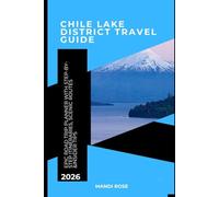 Chile Lake District Travel Guide 2026: Epic Road Trip Planner with Step-by-Step Itineraries, Scenic Routes, National Parks, Volcano Hikes, Food Spots & Insider Tips