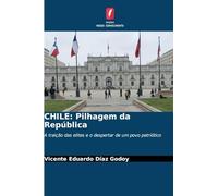 CHILE: Pilhagem da República: A traição das elites e o despertar de um povo patriótico