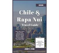 Chile & Rapa Nui Travel Guide 2026