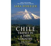Chile: Travels In A Thin Country [Lingua Inglese]